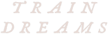 Train Dreams logo