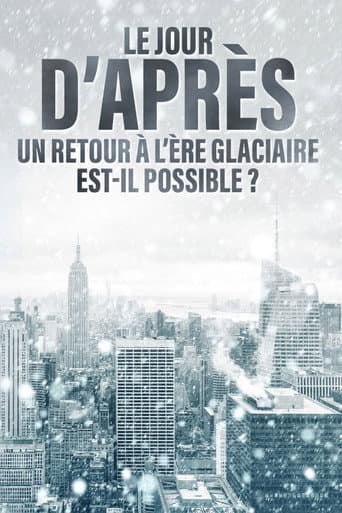 Le jour d'après : Un retour à l'ère glaciaire est-il possible ?