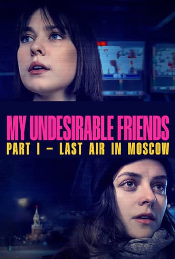My Undesirable Friends: Part I - Last Air in Moscow