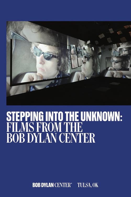 Stepping Into the Unknown: Films from the Bob Dylan Center