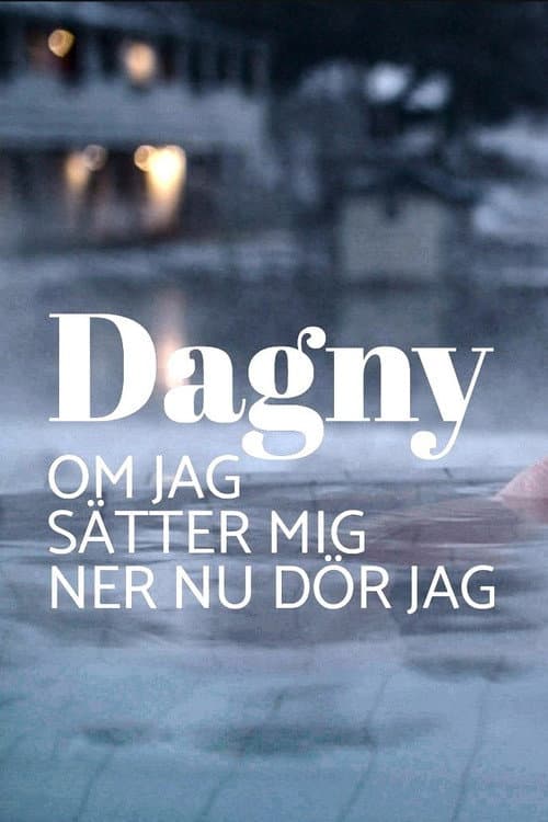 Dagny - om jag sätter mig ner nu dör jag