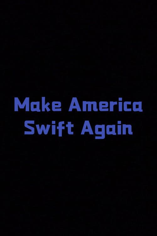Make America Swift Again
