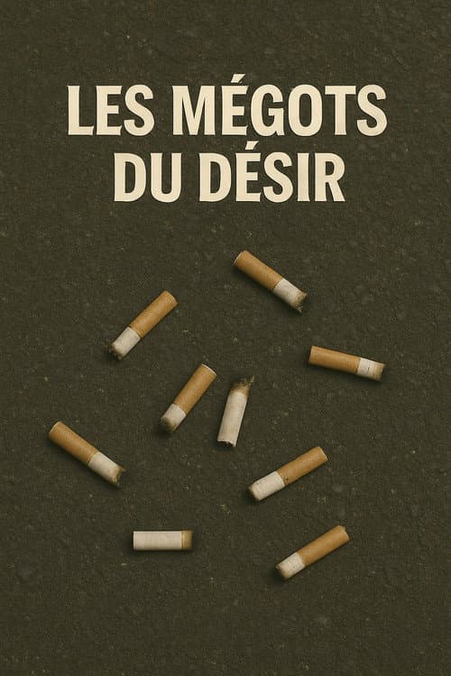 Les mégots du désir