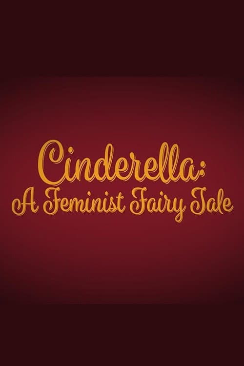 Cinderella: A Feminist Fairy Tale