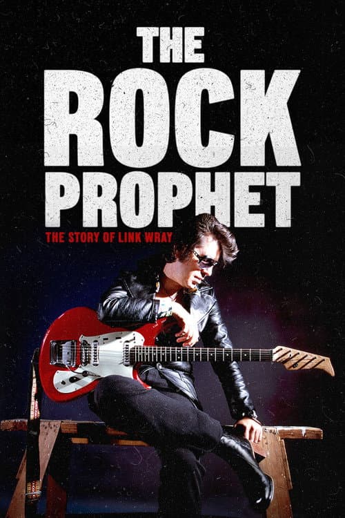 The Rock Prophet: The Story of Link Wray