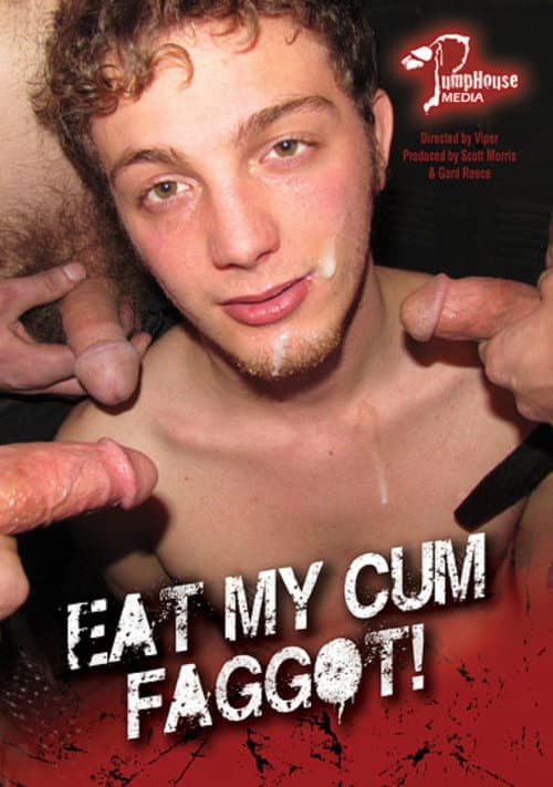 Eat My Cum Faggot!