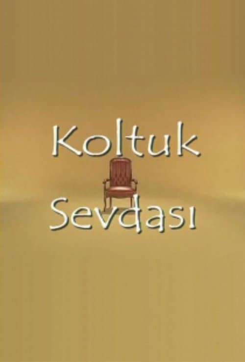 Koltuk Sevdası