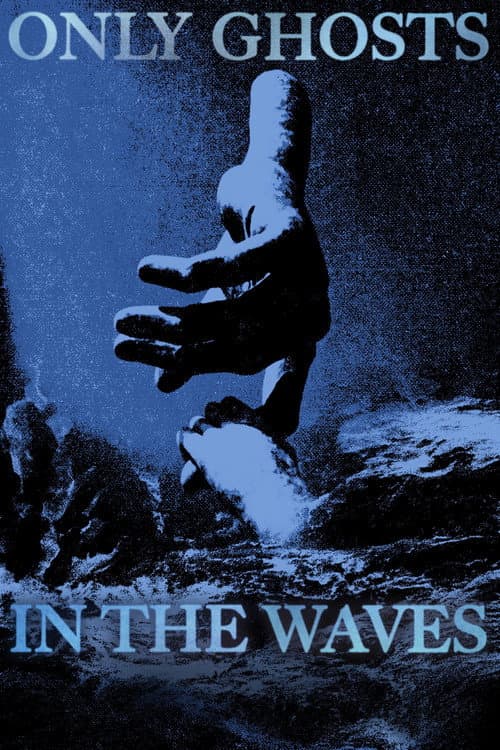Only Ghosts in the Waves