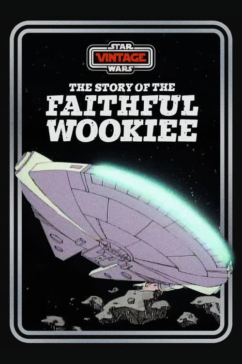 The Story of the Faithful Wookiee
