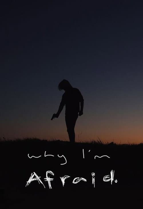 Why I'm Afraid
