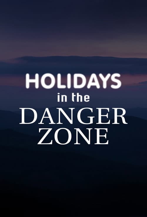 Holidays in the Danger Zone