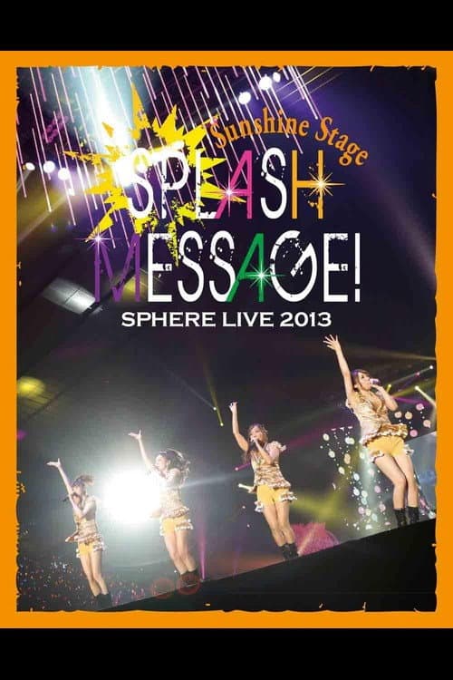 SPHERE LIVE 2013 SPLASH MESSAGE! -Sunshine Stage-