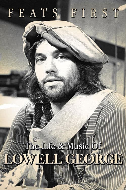 Feats First: The Life and Music of Lowell George