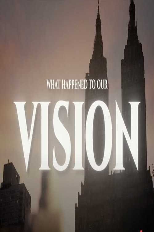 What Happened To Our Vision?