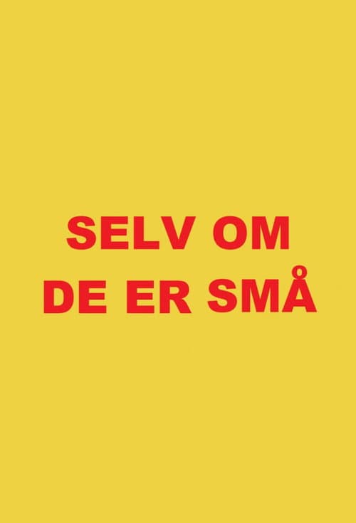 Selv om de er små