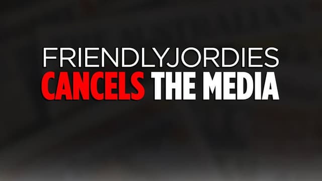 Friendlyjordies Cancels The Media