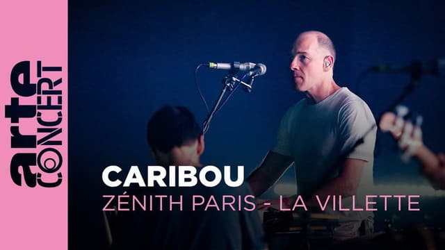 Caribou - Zénith Paris - La Villette - ARTE Concert