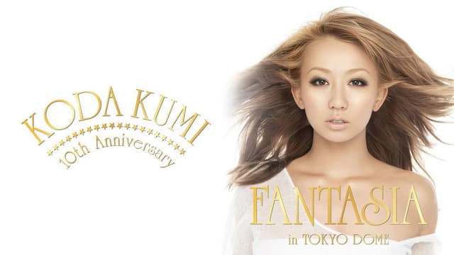 KODA KUMI 10th Anniversary ～FANTASIA～in TOKYO DOME