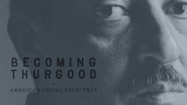 Becoming Thurgood: America's Social Architect