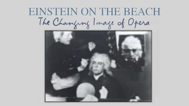 Einstein on the Beach: The Changing Image of Opera