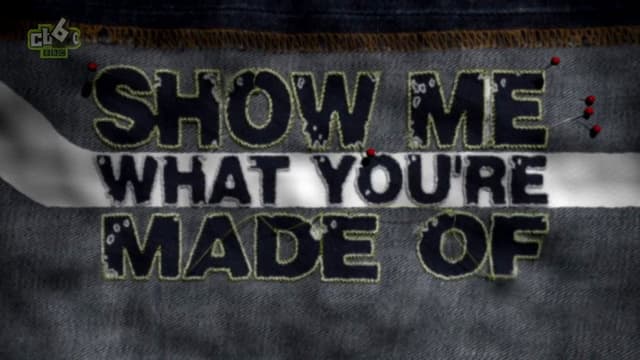 Show Me What You're Made Of
