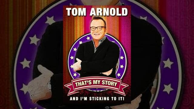 Tom Arnold: That's My Story And I'm Sticking To It!
