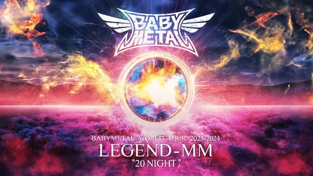 BABYMETAL WORLD TOUR 2023 - 2024 LEGEND - MM - "20 NIGHT"